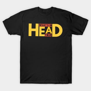 Rock T-shirt ,What's in your Head  Rock Quotes T-Shirt